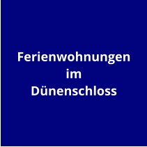 Ferienwohnungen im Dünenschloss