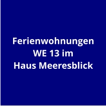 Ferienwohnungen WE 13 im Haus Meeresblick